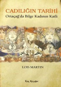 Cadılığın Tarihi - Ortaçağ'da Bilge Kadının Katli                                                                                                                                                                                                              