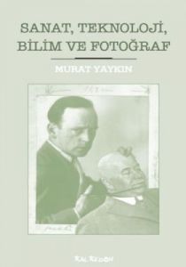 Sanat, Teknoloji, Bilim ve Fotoğraf                                                                                                                                                                                                                            