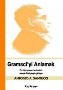 Gramsci'yi Anlamak                                                                                                                                                                                                                                             