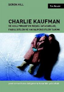 Charlie Kaufman ve Hollywood'un Neşeli Afacanlar,                                                                                                                                                                                                              