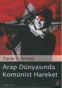 Arap Dünyasında Komünist Hareket                                                                                                                                                                                                                               