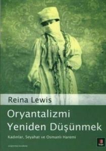Oryantalizmi Yeniden Düşünmek                                                                                                                                                                                                                                  