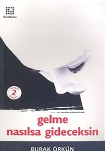 Gelme Nasılsa Gideceksin                                                                                                                                                                                                                                       