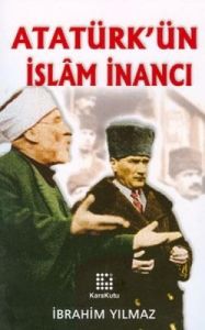 Atatürk'ün İslam İnancı                                                                                                                                                                                                                                        