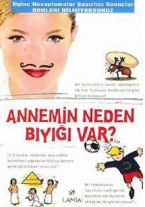 Annemin Neden Bıyığı Var?                                                                                                                                                                                                                                      