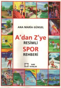 A'dan Z'ye Resimli Spor Rehberi                                                                                                                                                                                                                                