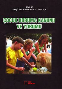 Çocuk Koruma Kanunu ve Yorumu                                                                                                                                                                                                                                  