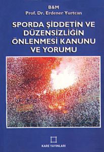 Sporda Şiddetin ve Düzensizliğin Önlenmesi Kanunu                                                                                                                                                                                                              