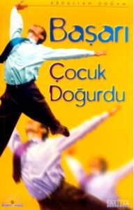 Başarı Çocuk Doğurdu                                                                                                                                                                                                                                           