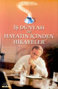 İş Dünyası ve Hayatın İçinden Hikayeler                                                                                                                                                                                                                        