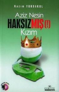 Aziz Nesin Haksızmış (!) Kızım                                                                                                                                                                                                                                 