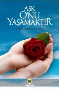 Aşk O'nu Yaşamaktır                                                                                                                                                                                                                                            