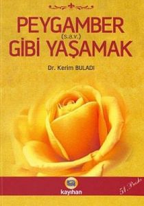 Peygamber (s.a.v.) Gibi Yaşamak                                                                                                                                                                                                                                