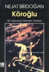 Köroğlu Bir Toplumsal Direnişin Destanı                                                                                                                                                                                                                        