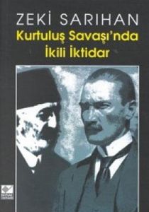 Kurtuluş Savaşı'nda İkili İktidar                                                                                                                                                                                                                              