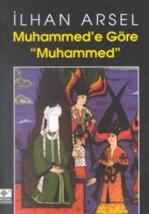 Muhammed'e Göre Muhammed                                                                                                                                                                                                                                       