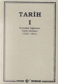 Tarih 1 Kemalist Eğitimin Tarih Dersleri 1931-1941                                                                                                                                                                                                             
