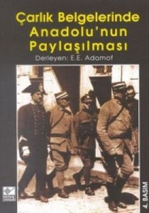 Çarlık Belgelerinde Anadolu'nun Paylaşılması                                                                                                                                                                                                                   