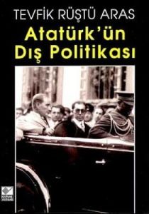 Atatürk'ün Dış Politikası                                                                                                                                                                                                                                      