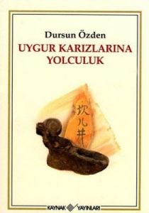 Uygur Karızlarına Yolculuk                                                                                                                                                                                                                                     