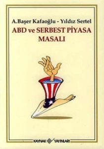 ABD ve Serbest Piyasa Masalı                                                                                                                                                                                                                                   