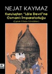 Kuruluştan Lale Devri'ne Osmanlı İmparatorluğu                                                                                                                                                                                                                 