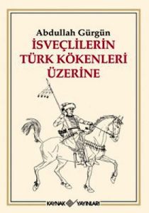 İsveçlilerin Türk Kökenleri Üzerine                                                                                                                                                                                                                            