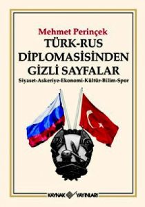 Türk-Rus Diplomasisinden Gizli Sayfalar                                                                                                                                                                                                                        