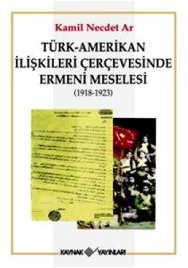 Türk-Amerikan İlişkileri Çerçevesinde Ermeni Mesel                                                                                                                                                                                                             