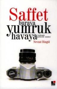 Saffet Buraya Yumruk Havaya Trajikomik Gazetecilik                                                                                                                                                                                                             