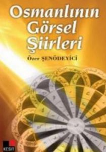 Osmanlının Görsel Şiirleri                                                                                                                                                                                                                                     