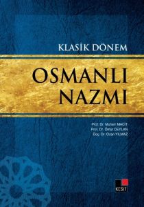 Klasik Dönem Osmanlı Nazmı                                                                                                                                                                                                                                     