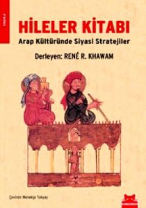 Hileler Kitabı - Arap Kültüründe Siyasi Stratejile                                                                                                                                                                                                             