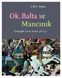 Ok, Balta ve Mancınık Ortaçağda Savaş Sanatı 378 -                                                                                                                                                                                                             