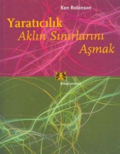 Yaratıcılık: Aklın Sınırlarını Aşmak                                                                                                                                                                                                                           