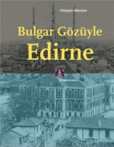 Bulgar Gözüyle Edirne                                                                                                                                                                                                                                          