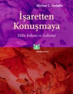İşaretten Konuşmaya Dilin Kökeni ve Gelişimi                                                                                                                                                                                                                   