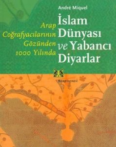 Arap Coğrafyacılarının Gözünden 1000 Yılında İslam                                                                                                                                                                                                             
