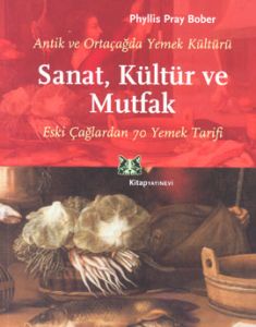 Antik ve Ortaçağda Yemek Kültürü Sanat, Kültür ve                                                                                                                                                                                                              