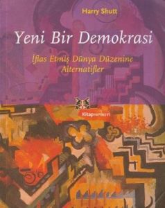 Yeni Bir Demokrasi İflas Etmiş Dünya Düzenine Alte                                                                                                                                                                                                             