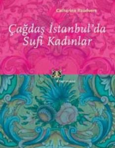Çağdaş İstanbul'da Sufi Kadınlar                                                                                                                                                                                                                               