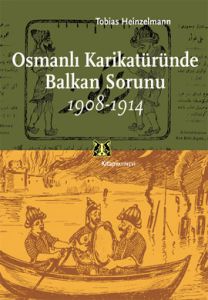 Osmanlı Karikatüründe Balkan Sorunu 1908-1914                                                                                                                                                                                                                  
