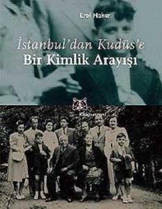 İstanbul'dan Kudüs'e Bir Kimlik Arayışı                                                                                                                                                                                                                        