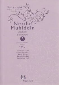 Nezihe Muhiddin Bütün Eserleri 3. Cilt                                                                                                                                                                                                                         
