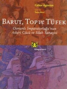 Barut Top ve Tüfek Osmanlı İmparatorluğu'nun Asker                                                                                                                                                                                                             