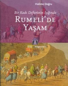 Rumeli'de Yaşam Bir Kadı Defterinin Işığında                                                                                                                                                                                                                   