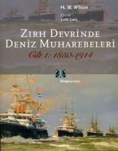 Zırh Devrinde Deniz Muharebeleri Cilt: 1 1850-1914                                                                                                                                                                                                             