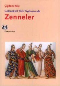 Geleneksel Türk Tiyatrosunda Zenneler                                                                                                                                                                                                                          
