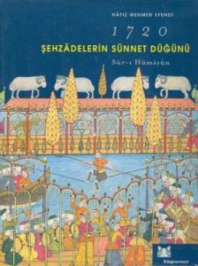 Şehzadelerin Sünnet Düğünü, 1720                                                                                                                                                                                                                               