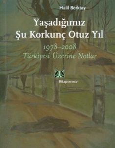 Yaşadığımız Şu Korkunç Otuz Yıl                                                                                                                                                                                                                                